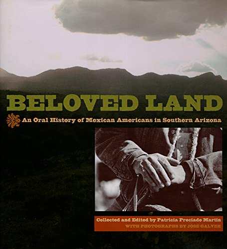 Beispielbild fr Beloved Land: An Oral History of Mexican Americans in Southern Arizona zum Verkauf von BooksRun