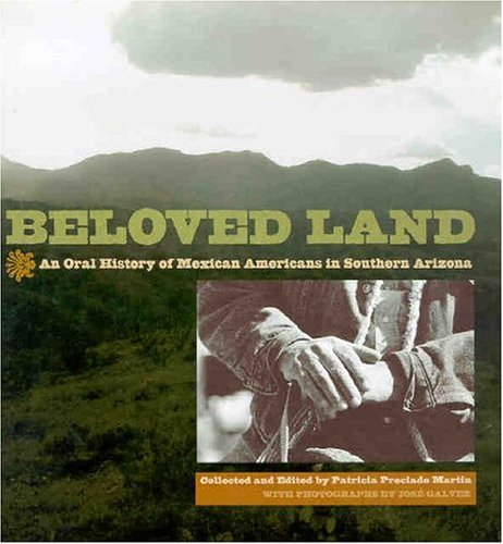9780816524099: Beloved Land: An Oral History of Mexican Americans in Southern Arizona