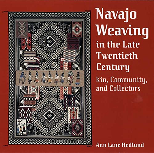 Imagen de archivo de Navajo Weaving in the Late Twentieth Century : Kin, Community, and Collectors a la venta por Better World Books