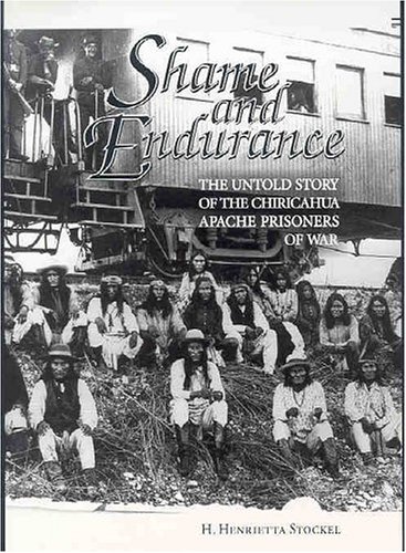 9780816524143: Shame and Endurance: The Untold Story of the Chiricahua Apache Prisoners of War