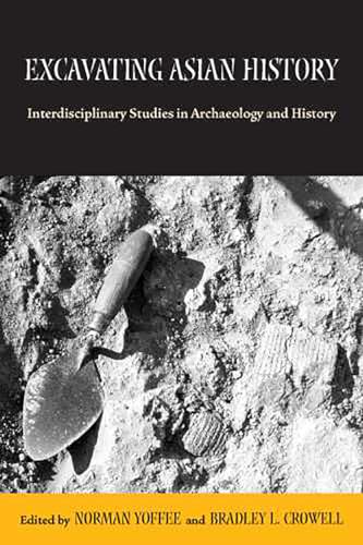 Stock image for Excavating Asian History: Interdisciplinary Studies in Archaeology and History for sale by ThriftBooks-Atlanta