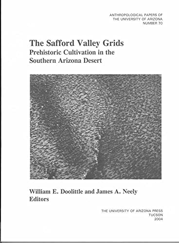 Beispielbild fr The Safford Valley Grids: Prehistoric Cultivation in the Southern Arizona Desert (Volume 70) (Anthropological Papers) zum Verkauf von Zubal-Books, Since 1961