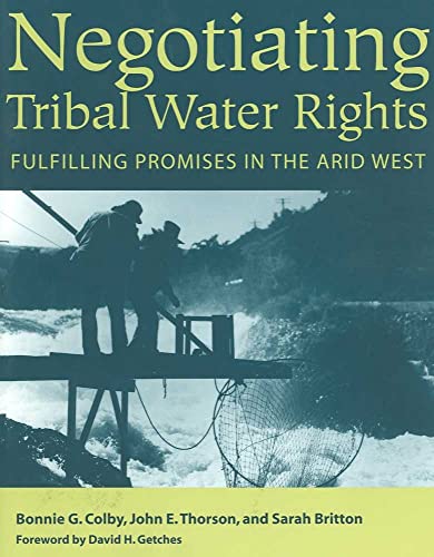 Stock image for Negotiating Tribal Water Rights: Fulfilling Promises in the Arid West for sale by A Team Books