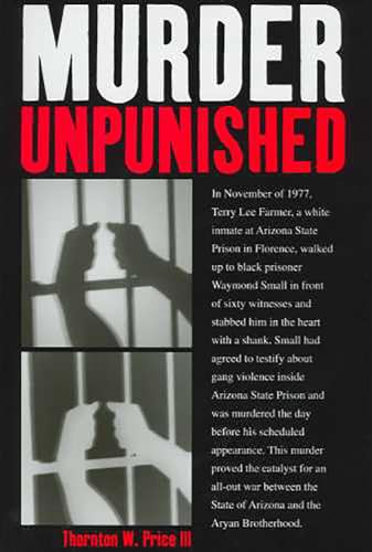 Stock image for Murder Unpunished: How the Aryan Brotherhood Murdered Waymond Small and Got Away with It for sale by Housing Works Online Bookstore