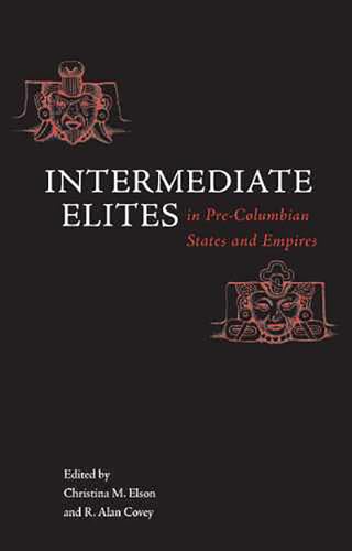 Beispielbild fr INTERMEDIATE ELITES IN PRE-COLUMBIAN STATES AND EMPIRES zum Verkauf von Cornerstone Books
