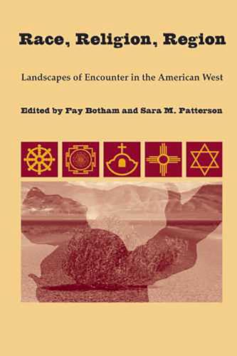 Race, Religion, Region: Landscapes of Encounter in the American West