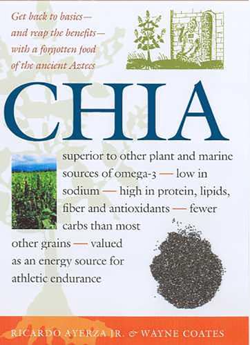 Chia: Rediscovering A Forgotten Crop Of The Aztecs.