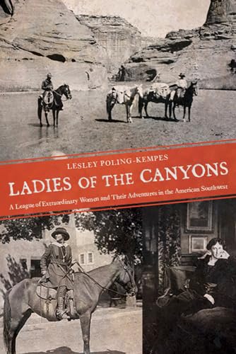 Imagen de archivo de Ladies of the Canyons: A League of Extraordinary Women and Their Adventures in the American Southwest a la venta por -OnTimeBooks-