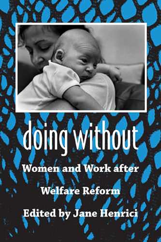 Stock image for Doing Without : Women and Work after Welfare Reform for sale by Better World Books