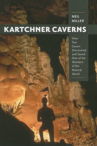 Beispielbild fr Kartchner Caverns: How Two Cavers Discovered and Saved One of the Wonders of the Natural World zum Verkauf von Half Price Books Inc.