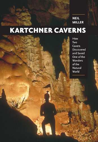 Imagen de archivo de Kartchner Caverns: How Two Cavers Discovered and Saved One of the Wonders of the Natural World (SIGNED) a la venta por Companion Books