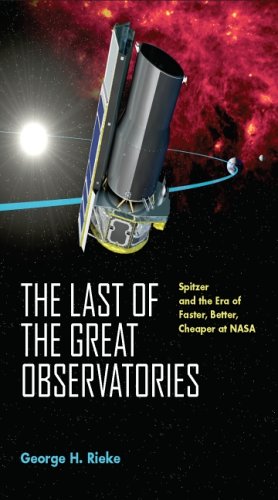 Stock image for The Last of the Great Observatories : Spitzer and the Era of Faster, Better, Cheaper at NASA for sale by Better World Books