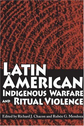 Stock image for Latin American Indigenous Warfare and Ritual Violence for sale by Moe's Books