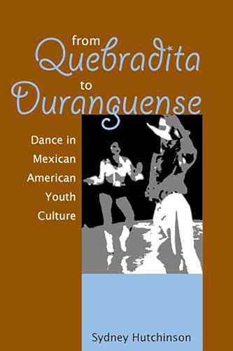 Stock image for From Quebradita to Duranguense: Dance in Mexican American Youth Culture for sale by TranceWorks