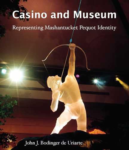 Stock image for Casino and Museum: Representing Mashantucket Pequot Identity for sale by GF Books, Inc.