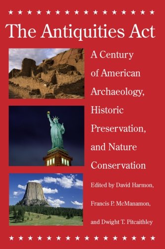 Stock image for The Antiquities Act: A Century of American Archaeology, Historic Preservation, and Nature Conservation for sale by Mispah books