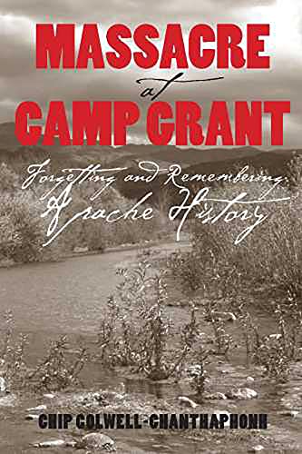 Beispielbild fr Massacre at Camp Grant: Forgetting and Remembering Apache History zum Verkauf von HPB-Ruby