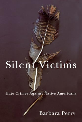 Stock image for Silent Victims : Hate Crimes Against Native Americans for sale by Better World Books: West