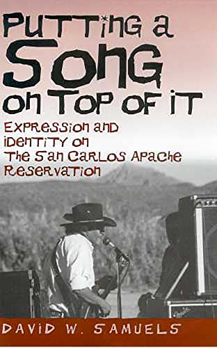 9780816526017: Putting a Song on Top of it: Expression and Identity on the San Carlos Apache Reservation
