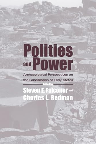Polities And Power: Archaeological Perspectives On The Landscapes Of Early States.