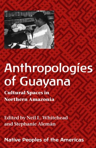 9780816526079: Anthropologies of Guayana: Cultural Spaces in Northeastern Amazonia