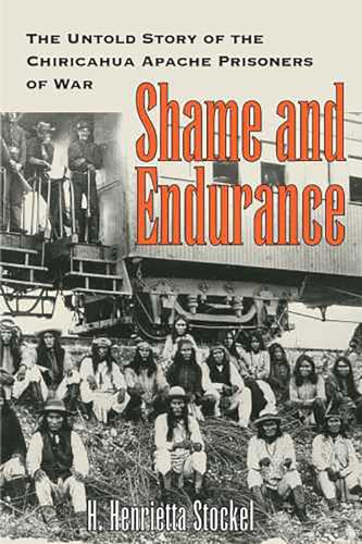 9780816526147: Shame and Endurance: The Untold Story of the Chiricahua Apache Prisoners of War