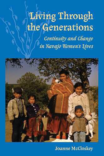 Stock image for Living Through the Generations: Continuity and Change in Navajo Women's Lives for sale by ThriftBooks-Atlanta