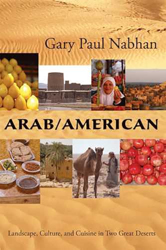 Beispielbild fr Arab/American: Landscape, Culture, and Cuisine in Two Great Deserts zum Verkauf von BooksRun