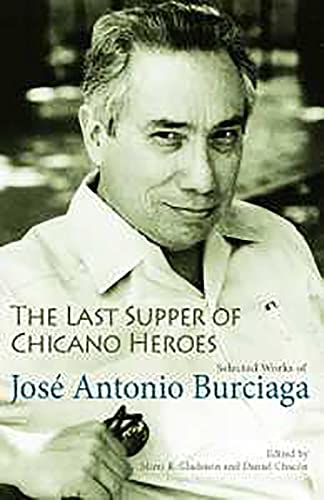 Imagen de archivo de The Last Supper of Chicano Heroes: Selected Works of Jos+? Antonio Burciaga (Camino del Sol) a la venta por SecondSale