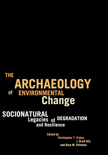 The Archaeology of Environmental Change: Socionatural Legacies of Degradation and Resilience