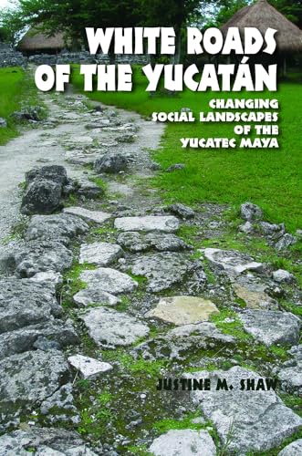 9780816526789: White Roads of the Yucatn: Changing Social Landscapes of the Yucatec Maya