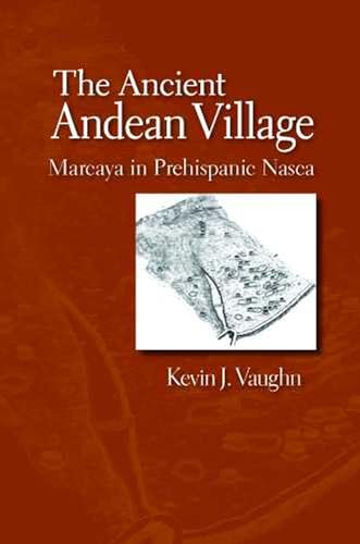 Stock image for The Ancient Andean Village: Marcaya in Prehispanic Nasca for sale by HPB-Red