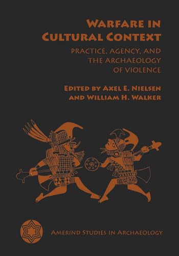 Stock image for Warfare in Cultural Context: Practice, Agency, and the Archaeology of Violence (Amerind Studies in Archaeology) for sale by SecondSale