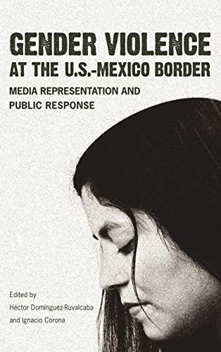 Beispielbild fr Gender Violence at the U.S.Mexico Border: Media Representation and Public Response zum Verkauf von Best and Fastest Books