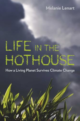 Life in the Hothouse. How a Living Planet Survives Climate Change