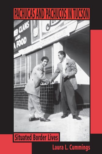 Imagen de archivo de Pachucas and Pachucos in Tucson: Situated Border Lives (Southwest Center Series) a la venta por Friends of  Pima County Public Library