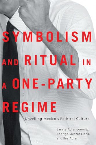 Imagen de archivo de Symbolism and Ritual in a One-Party Regime : Unveiling Mexico's Political Culture a la venta por Better World Books