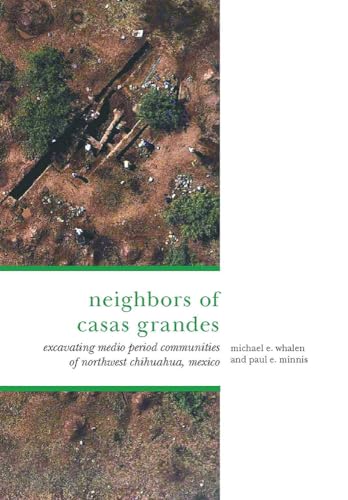 9780816527601: The Neighbors of Casas Grandes: Medio Period Communities of Northwestern Chihuahua