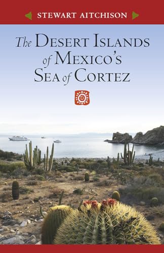 Stock image for The Desert Islands of Mexicos Sea of Cortez for sale by Goodwill of Colorado