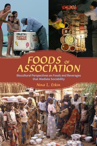 Stock image for Foods of Association: Biocultural Perspectives on Foods and Beverages that Mediate Sociability for sale by HPB-Red