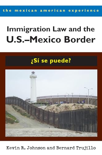 9780816527809: Immigration Law and the U.S. - Mexico Border: si se puede?