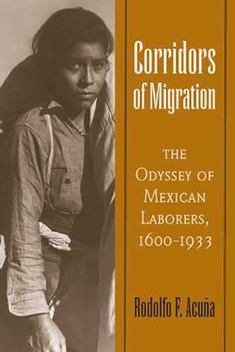Imagen de archivo de Corridors of Migration: The Odyssey of Mexican Laborers, 1600-1933 a la venta por Goodwill Southern California