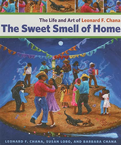 The Sweet Smell of Home: The Life and Art of Leonard F. Chana (9780816528196) by Chana, Leonard F.; Lobo, Susan; Chana, Barbara