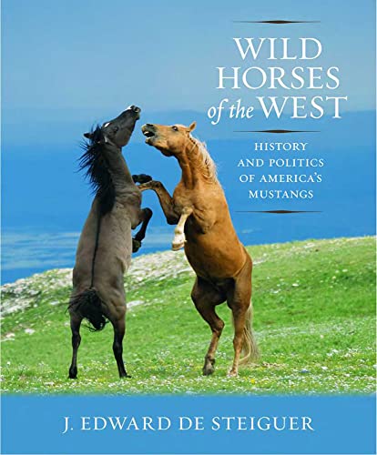 Stock image for Wild Horses of the West: History and Politics of America's Mustangs for sale by ThriftBooks-Dallas