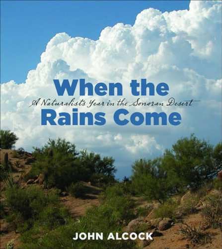 9780816528356: When the Rains Come: A Naturalist's Year in the Sonoran Desert