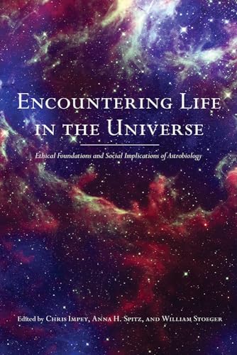 9780816528707: Encountering Life in the Universe: Ethical Foundations and Social Implications of Astrobiology