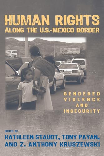 Stock image for Human Rights along the U.S. "Mexico Border: Gendered Violence and Insecurity for sale by HPB Inc.