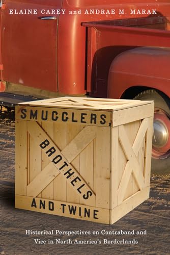 Stock image for Smugglers, Brothels, and Twine: Historical Perspectives on Contraband and Vice in North Americas Borderlands for sale by HPB-Red