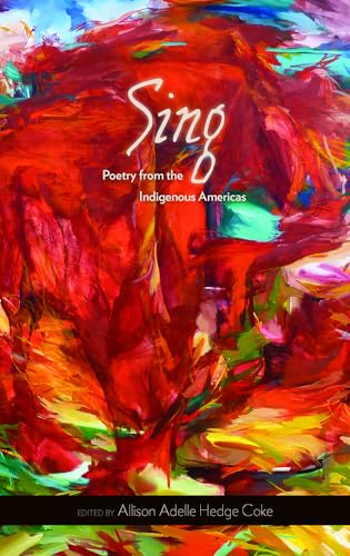 Stock image for Sing: Poetry from the Indigenous Americas (Sun Tracks) for sale by HPB-Emerald