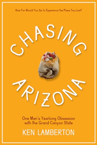 Stock image for Chasing Arizona: One Man's Yearlong Obsession with the Grand Canyon State for sale by ThriftBooks-Atlanta